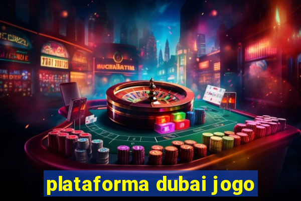 plataforma dubai jogo